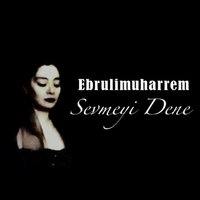 Sevmeyi Dene - Ebrulimuharrem