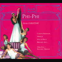 Christiné: Phi-Phi / Acte III - D'abord, monsieur... vous m'enlaçâtes - Edouard Bervily & Edouard Bervily Orchestra & Edouard Bervily Choeur & Mireille & Colette Riedinger & Bernard Alvi & Robert Destain