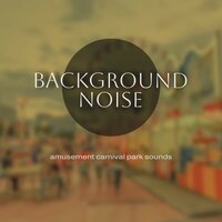 Amusement Carnival Park Sounds, Pt. 4 - Thomas O'Reilly
