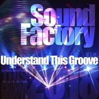Understand This Groove - SoundFactory