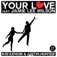 Your Love - Jamie Lee Wilson & Chardy & Zoolanda & Kid Kenobi & Justin Hunter