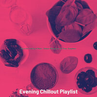 Cultivated Ambiance for Dinner Time - Evening Chillout Playlist