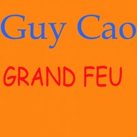 Grand feu - Guy Cao