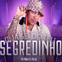 Eu Já Sei do Teu Segredinho - Mc Marley & MC Gw