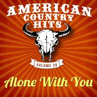 Alone with You - American Country Hits