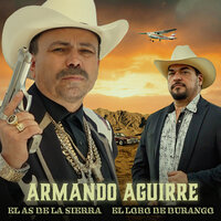 Armando Aguirre - El As De La Sierra & El Lobo De Durango
