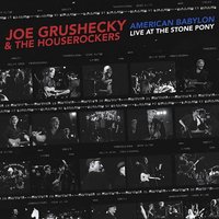 Only Lovers Left Alive - Joe Grushecky and the Houserockers