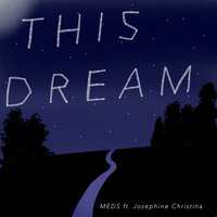 This Dream - MEDS & Josephine Christina