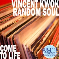 Come To Life - Vincent Kwok & Random Soul & New Mondo