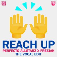 Reach Up - Perfecto Allstarz & Freejak