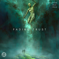 Fading Trust - Hallotian & Felix