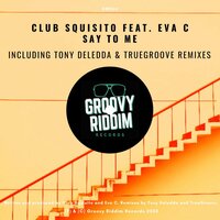 Say To Me - Club Squisito & Eva C & Tony Deledda