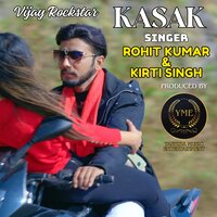 Kasak - Rohit Kumar & Kirti Singh & ViJay Rockstar