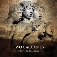 Steady Rollin' - Two Gallants