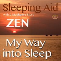 My Way into Sleep - ZEN Sleeping Aid with a Meditative Story for Falling Asleep, pt. 12 - Colin Griffiths-Brown & Torsten Abrolat