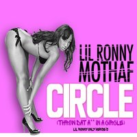 Throw Dat Ass in a Circle - Lil Ronny MothaF