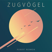 Zugvögel - Robert Redweik