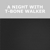 Travelin' Blues - T-Bone Walker & His Band