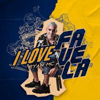 I Love Favela - Ryan MC