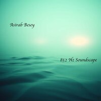 852 Hz Soundscape, Pt. 1 - Asirab Besey