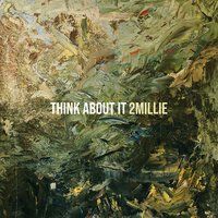 Think About It - 2MILLIE