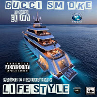 Lifestyle - Gucci Smoke & el jay