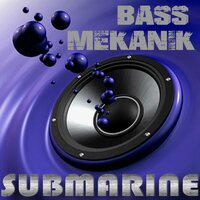 Submarine - Bass Mekanik