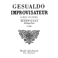 Il Secondo Libro De Madrigali à Cinque Voci: No. 9a, Non è Questa La Mano - Noël Akchoté & Джезуальдо да Веноза