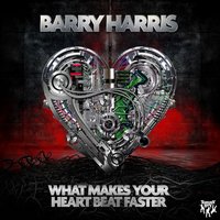 What Makes Your Heartbeat Faster - Barry Harris