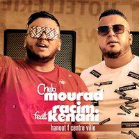 Hanout F Centre Ville - Cheb Mourad & Racim Kenani