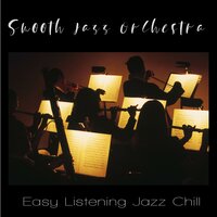 Chilled Ambiance for Relaxing - Smooth Jazz Orchestra