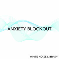 Ocean Waves - Anxiety Blockout - Loopable With No Fade - White Noise Library & Anxiety Blockout & Block Out Anxiety