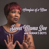 Comfort of a Man - Mama's Boys & Sweet Mama Dee