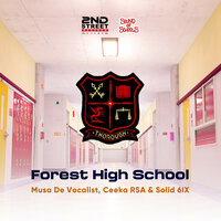 Forest High School - Musa De Vocali$t & Ceeka RSA & Solid 6ix