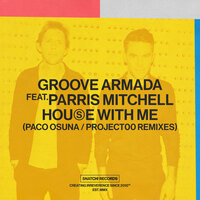 House With Me - Groove Armada & Parris Mitchell & Paco Osuna