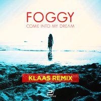 Come into My Dream - Foggy & Klaas