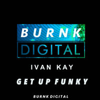 Get Up Funky - Ivan Kay