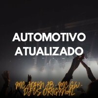 Automotivo Atualizado - MC JOHN JB & MC Gw & DJ VS ORIGINAL