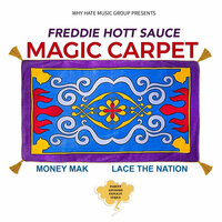 Magic Carpet - Freddie Hott Sauce & Money Mak & Lace The Nation