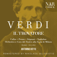 Il Trovatore, IGV 31, Act II: "E deggio... e posso crederlo?" (Tutti) - Orchestra del Teatro alla Scala di Milano & Antonino Votto & Carlo Tagliabue & Maria Callas & Ebe Stignani & Gino Penno & Джузеппе Верди