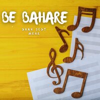 Be Bahare - Shah Dost Mehr