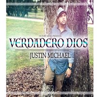 Verdadero Dios - Justin Michael