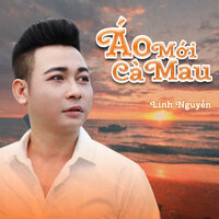 Áo Mới Cà Mau - Linh Nguyễn