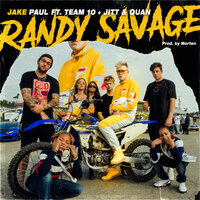 Randy Savage - Jake Paul & Jitt & Quan & Team 10