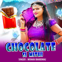 Chocolate Si Mithi - Mohan Bhardwaj