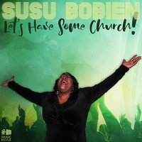 Let's Have Some Church - Susu Bobien