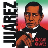 Me He de Comer Esa Tuna / Manifiesto de Juárez a la Nación de México (Fragmento) - Óscar Chávez & Jaime López