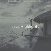 Brilliant Saxophone Bossa Nova - Vibe for Summer Days - Jazz Highlights