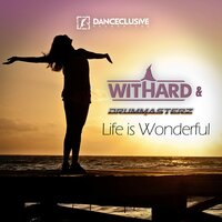Life Is Wonderful - Withard & DrumMasterz & The Nation