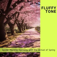 Soft Shades of Beginning Days - Fluffy Tone